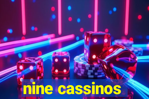 nine cassinos